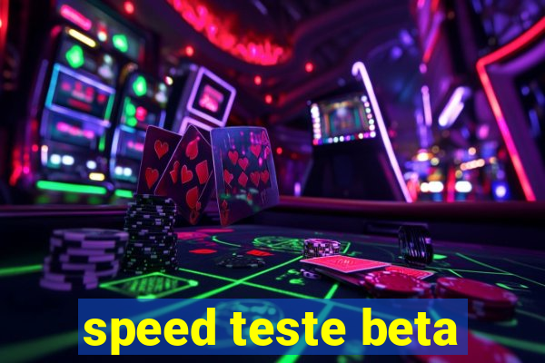 speed teste beta